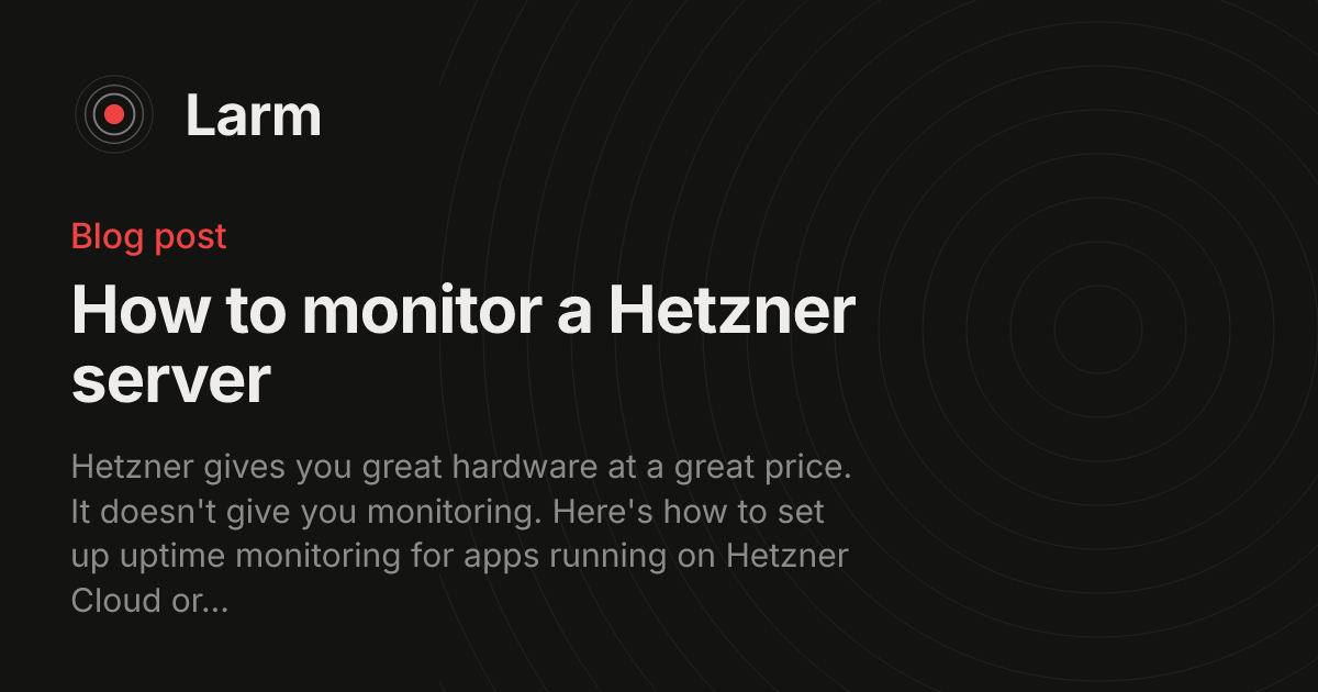 How to monitor a Hetzner server | Larm Blog