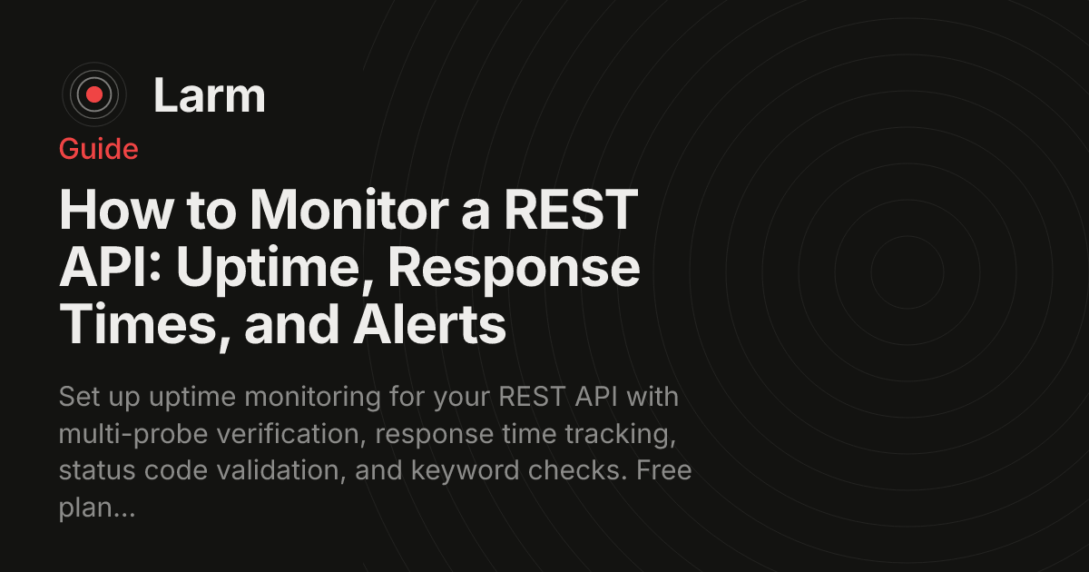 How to Monitor a REST API: Uptime, Response Times, and Alerts
