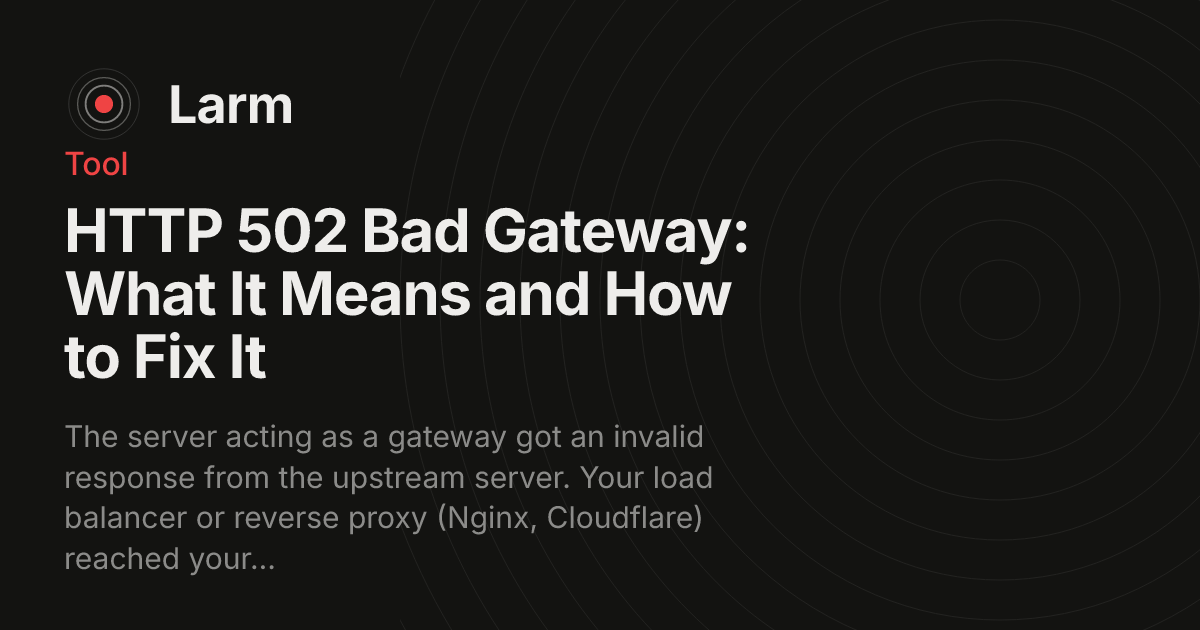 HTTP 502 Bad Gateway: What It Means and How to Fix It